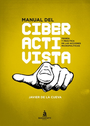 Manual del ciberactivista (Spanish language, 2015, Bandaáparte)