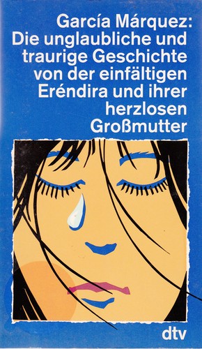 Gabriel García Márquez: Die unglaubliche und traurige Geschichte von der einfältigen Erendira und ihrer herzlosen Großmutter (German language, 1988, dtv)