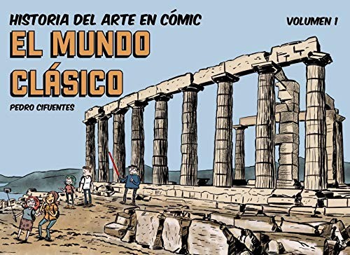 Pedro Cifuentes, Pedro Cifuentes: Historia del arte en cómic. El mundo clásico (Hardcover, Desperta Ferro Ediciones)