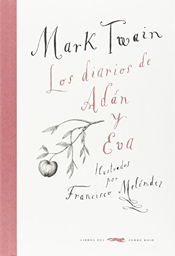 Mark Twain, Francisco Meléndez, Patricia Willson: Los diarios de Adán y Eva (Paperback, Libros del Zorro Rojo)