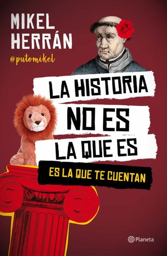 Mikel Herrán: La historia no es la que es (Paperback, Español language, 2022, Planeta)