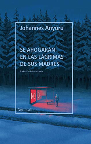 Johannes Anyuru, Neila García Salgado: Se ahogarán en las lágrimas de sus madres (Paperback, 2021, Nórdica Libros)