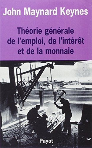 John Maynard Keynes, Jean de Largentaye: Théorie générale de l'emploi, de l'interêt et de la monnaie (Paperback, French language, 1988, Payot)