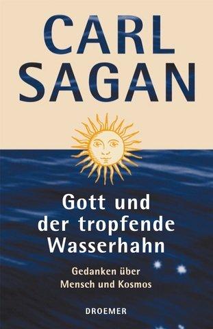 Carl Sagan: Gott und der tropfende Wasserhahn. Gedanken über Mensch und Kosmos. (Hardcover, German language, 2001, Droemer Knaur)