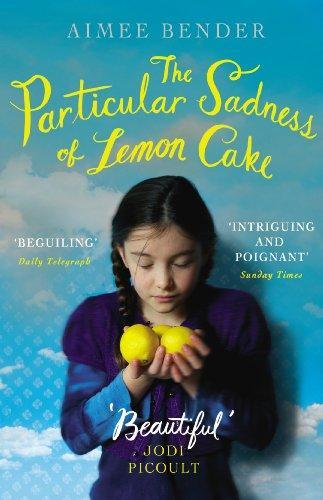 Aimee Bender: The Particular Sadness of Lemon Cake (2011)