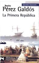 Benito Pérez Galdós: La Primera Republica/ The First Republic (Biblioteca De Autor) (Paperback, Spanish language, 2006, Alianza Editorial Sa)