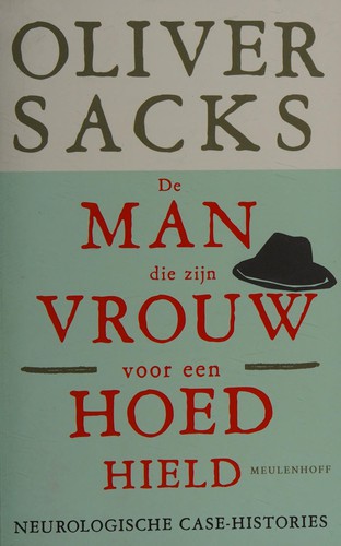 De man die zijn vrouw voor een hoed hield (Dutch language, 2007, Meulenhoff)