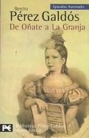 Benito Pérez Galdós: De Onate a La Granja (Paperback, Spanish language, 2006, Alianza Editorial Sa)