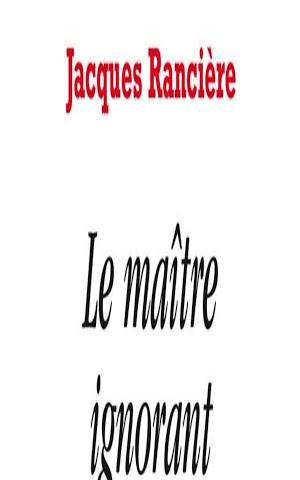 Jacques Rancière: Le Maître ignorant (French language)