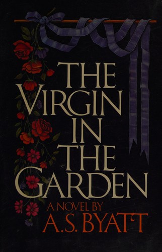 A. S. Byatt: The virgin in the garden (1979, Knopf : distributed by Random House)