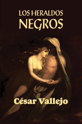 César Vallejo: Los heraldos negros (Paperback, Createspace Independent Publishing Platform, CreateSpace Independent Publishing Platform)