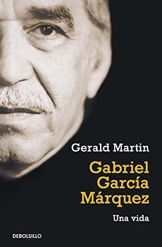 Gerald Martin, Eugenia Vázquez Nacarino: Gabriel García Márquez (Paperback, 2011, Debolsillo, DEBOLSILLO)