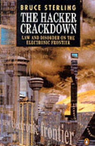 Bruce Sterling: The Hacker Crackdown : Law and Disorder on the Electronic Frontier (1994, Penguin Books)