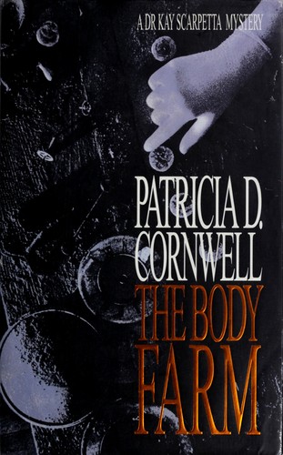 Patricia Daniels Cornwell: The body farm (1994, Little, Brown)