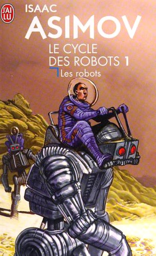 Isaac Asimov: Le Cycle Des Robots 1 (Paperback, French language, 2011, J'ai lu)