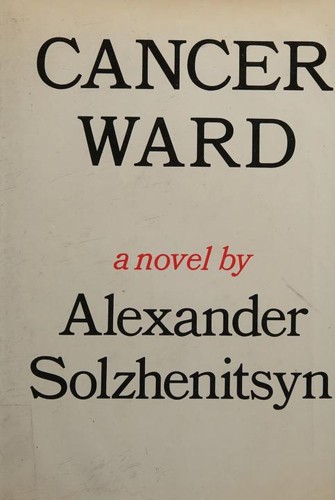 Aleksandr Solzhenitsyn: Cancer Ward (1972, Farrar, Straus and Giroux)