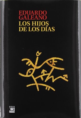 Los hijos de los días (Hardcover, 2012, Siglo XXI de España Editores, S.A.)