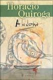 QUIROGA HORACIO: A La Deriva - Ilustrado (Paperback, 2013, LOSADA)