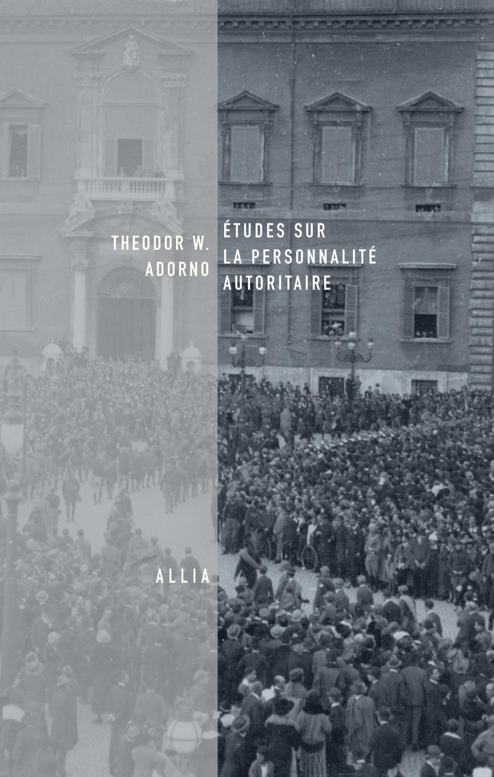 Theodor W. Adorno, Else Frenkel-Brunswik, Daniel Levinson, Nevitt Sanford: Études sur la personnalité autoritaire (French language, 2017)