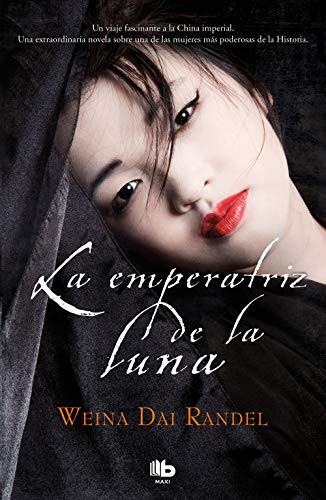 Weina Dai Randel: La emperatriz de la luna (Paperback, B de Bolsillo (Ediciones B))