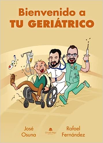 Rafael Fernández, José Osuna: Bienvenido a tu geriátrico (Paperback, castellà language, Grupo Editorial Círculo Rojo)