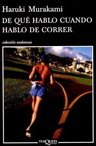 Haruki Murakami: De qué hablo cuando hablo de correr (2010, Tusquets)