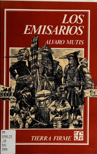 Alvaro Mutis: Los emisarios (Spanish language, 1984, Fondo de Cultura Económica)