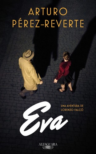 Arturo Pérez-Reverte: Eva (Hardcover, Spanish language, 2017, Penguin Random House Grupo Editorial, S.A.U. (Alfaguara))