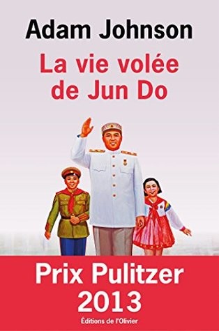 Adam Johnson: La Vie volée de Jun Do (EBook, French language, 2014, Éditions de l'Olivier)