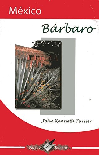 John Kenneth Turner: Mexico Barbaro (Paperback, Spanish language, 2001, Epoca)
