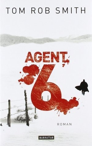 Tom Rob Smith: Agent 6 (German language, 2011, Manhattan)