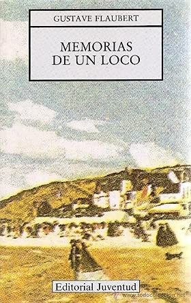 Gustave Flaubert: Memorias de Un Loco (Paperback, Spanish language, 1992, Juventud, Juventud.)