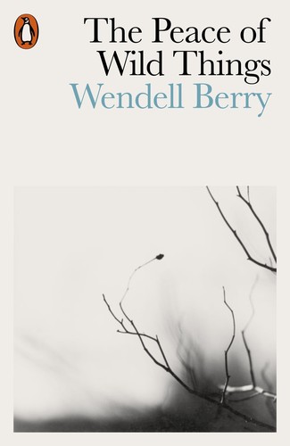 Wendell Berry: The Peace of Wild Things and Other Poems (2018)