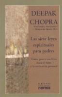 Deepak Chopra: Las siete leyes espirituales para padres (Paperback, Spanish language, 2004, Grupo Editorial Norma)