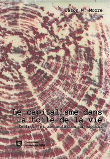 Jason W. Moore: Le capitalisme dans la toile de la vie (French language, 2020)