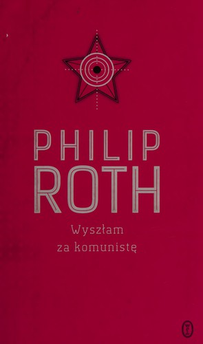Philip Roth: Wyszłam za komunistę (Polish language, 2015, Wydawnictwo Literackie)