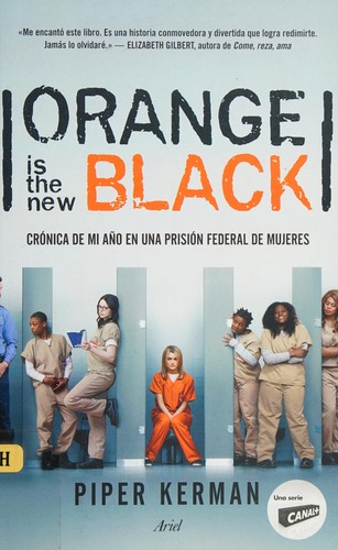 Piper Kerman: Orange is the new black (Spanish language, 2014, Ariel)