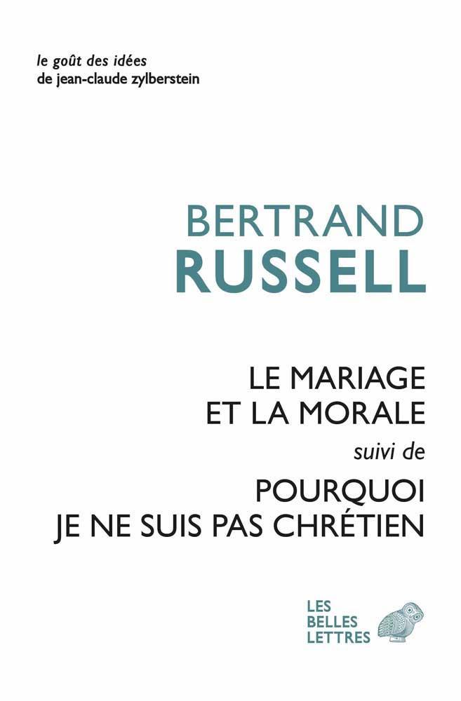 Bertrand Russell: Le mariage et la morale suivi de Pourquoi je ne suis pas chrétien (French language)