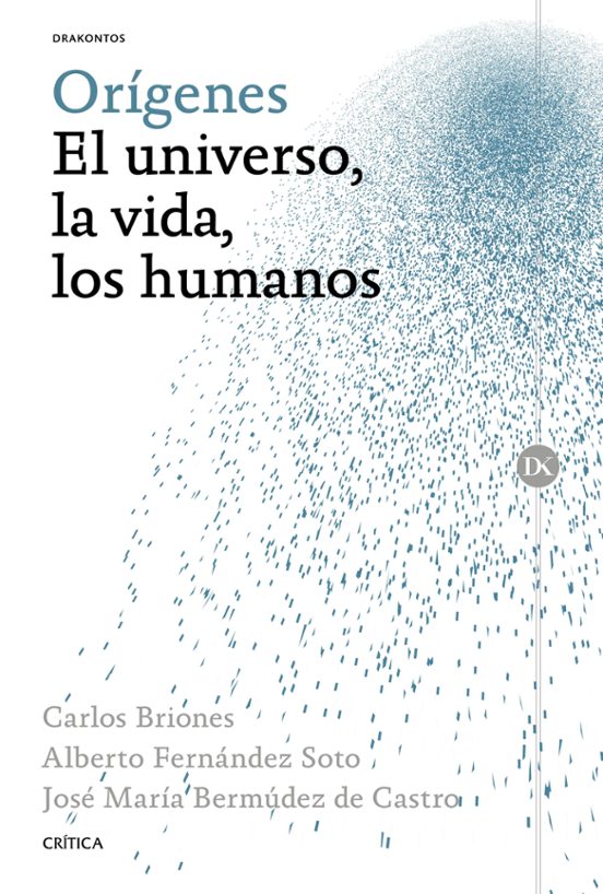 Carlos Briones Llorente, José María Bermúdez de Castro, Alberto Fernández Soto: Orígenes : el universo, la vida, los humanos (Paperback, Spanish language, 2015, Editorial Crítica)