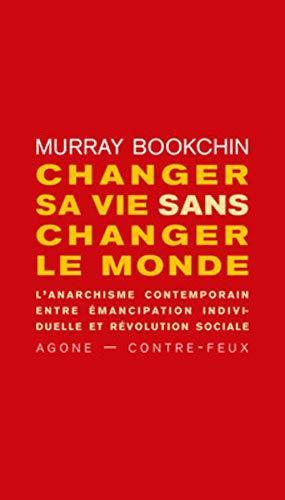 Murray Bookchin: Changer sa vie sans changer le monde (French language, 2019, Agone)