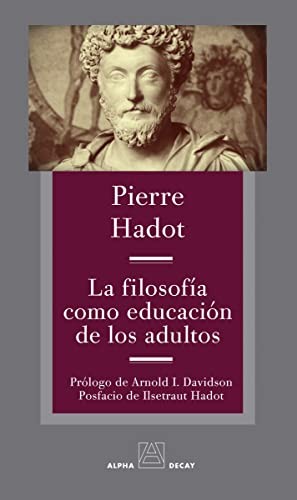 Pierre Hadot, Javier Guerreno Gimeno: LA FILOSOFIA COMO EDUCACION DE LOS ADULTOS (Paperback, 2022, ALPHA DECAY)