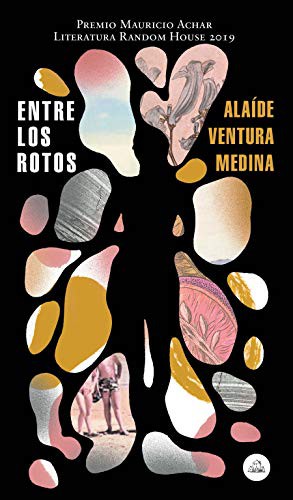 Alaide Ventura Medina: Entre los rotos / Among the Broken (Paperback, 2020, Literatura Random House)