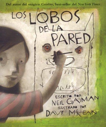 Neil Gaiman, Dave McKean: Los lobos de la pared (Wolves in the Walls, Spanish Edition) (Hardcover, Spanish language, 2006, Public Square Books)