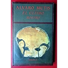 Alvaro Mutis: El último rostro (Spanish language, 1990, Ediciones Siruela)