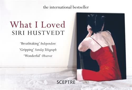 What I Loved (2011, Hodder & Stoughton, Sceptre)