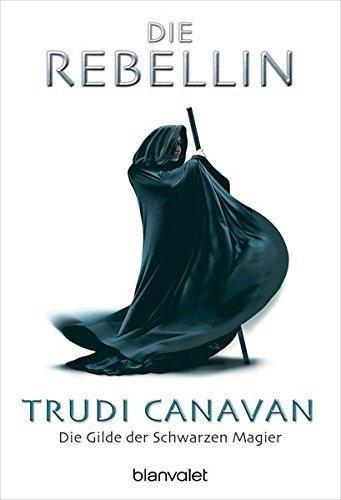 Trudi Canavan: Die Gilde der Scharzen Magier 1: Die Rebellin (German language)