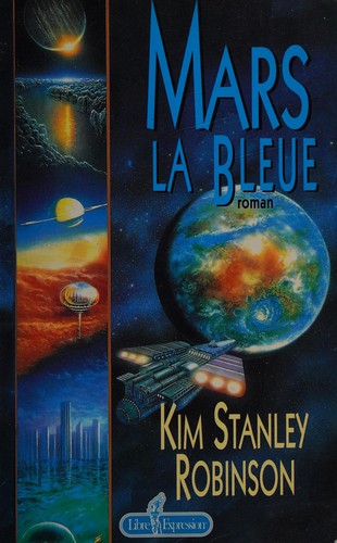 Kim Stanley Robinson: Mars la bleue (French language, 1997, Libre expression)