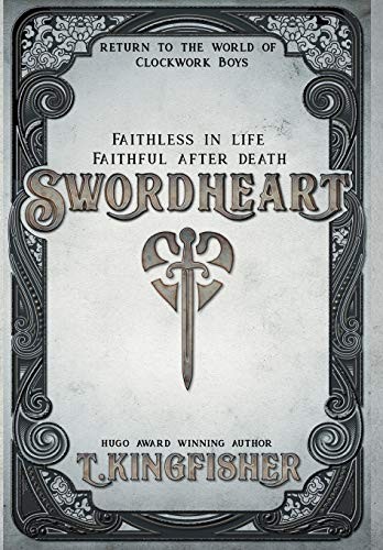 T. Kingfisher: Swordheart (Hardcover, 2018, Argyll Productions)