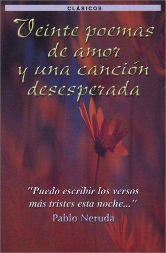 Pablo Neruda: Veinte Poemas de Amor y una Canción Desesperada (Paperback, Spanish language, 2004, Editorial y Distribuidora Leo)