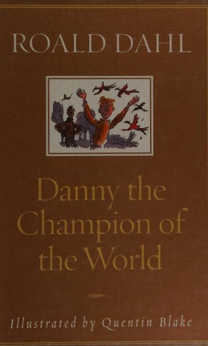 Roald Dahl, Quentin Blake, Elin Meek: Danny, The Champion of the World (2002, Alfred A. Knopf)